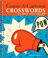 Title: Comic & Cartoon Crosswords to Keep You Sharp, Author: Stanley Newman