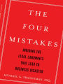 The Four Mistakes: Avoiding the Legal Landmines that Lead to Business Disaster