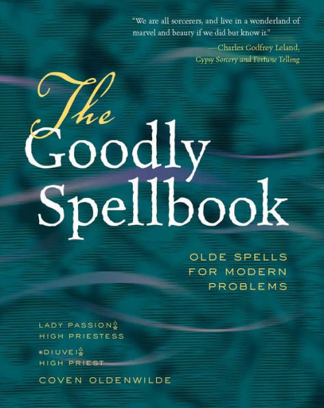 The Goodly Spellbook: Olde Spells for Modern Problems