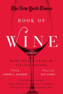 Alternative view 2 of The New York Times Book of Wine: More Than 30 Years of Vintage Writing