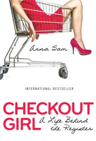 Title: Checkout Girl: A Life Behind the Register, Author: Anna Sam