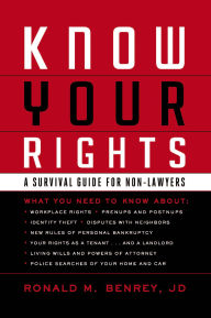 Title: Know Your Rights: A Survival Guide for Non-Lawyers, Author: Ronald M. Benrey