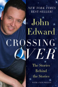 Title: Crossing Over: The Stories Behind the Stories, Author: John Edward