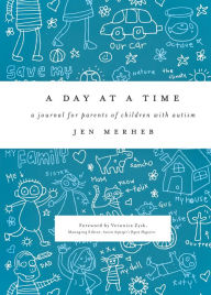 Title: A Day at a Time: A Journal for Parents of Children with Autism, Author: Jen Merheb