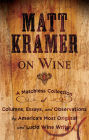 Matt Kramer on Wine: A Matchless Collection of Columns, Essays, and Observations by America's Most Original and Lucid Wine Writer
