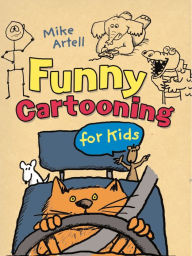 Title: Funny Cartooning for Kids, Author: Mike Artell