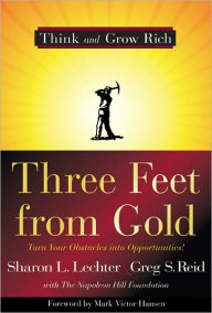 Title: Three Feet from Gold: Turn Your Obstacles in Opportunities, Author: Sharon L. Lechter CPA