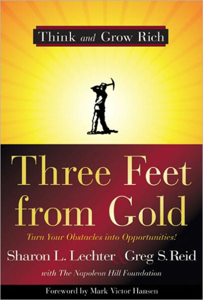 Three Feet from Gold: Turn Your Obstacles in Opportunities