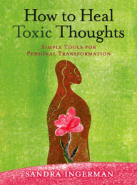 Title: How to Heal Toxic Thoughts, Author: Sandra Ingerman