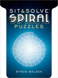 Title: Sit & Solve Spiral Puzzles, Author: Byron Walden