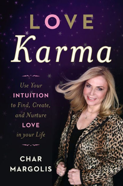 Love Karma: Use Your Intuition to Find, Create, and Nurture Life