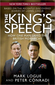 Title: The King's Speech: How One Man Saved the British Monarchy, Author: Mark Logue