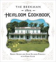 Title: The Beekman 1802 Heirloom Cookbook: Heirloom fruits and vegetables, and more than 100 heritage recipes to inspire every generation, Author: Brent Ridge