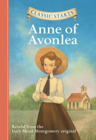 Title: Anne of Avonlea (Classic Starts Series), Author: Lucy Maud Montgomery