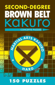 Title: Second-Degree Brown Belt Kakuro, Author: Conceptis Puzzles