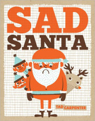 Title: Sad Santa, Author: Tad Carpenter