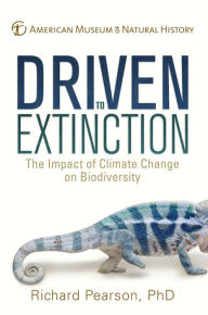 Title: Driven to Extinction: The Impact of Climate Change on Biodiversity, Author: Richard Pearson