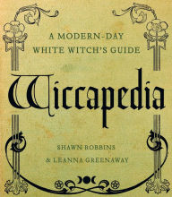Title: Wiccapedia: A Modern-Day White Witch's Guide, Author: Shawn Robbins
