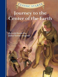 Journey to the Center of the Earth (Classic Starts Series)