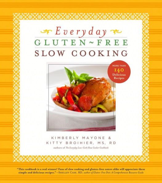 Everyday Gluten-Free Slow Cooking: More Than 140 Delicious Recipes