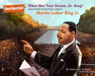 Title: What Was Your Dream, Dr. King?: And Other Questions About... Martin Luther King Jr., Author: Mary Kay Carson