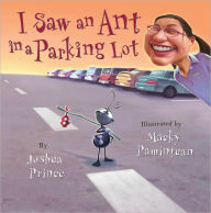 Title: I Saw an Ant in a Parking Lot, Author: Joshua Prince