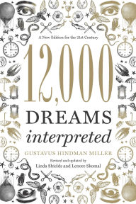 Title: 12,000 Dreams Interpreted: A New Edition for the 21st Century, Author: Gustavus Hindman Miller