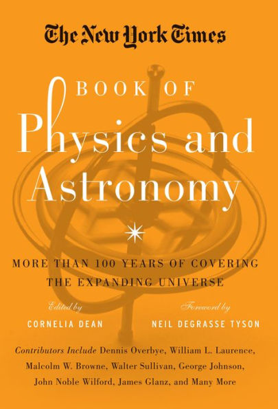 The New York Times Book of Physics and Astronomy: More Than 100 Years of Covering the Expanding Universe