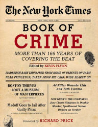 Title: The New York Times Book of Crime: More Than 166 Years of Covering the Beat, Author: Kevin Flynn