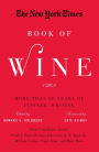 The New York Times Book of Wine: More Than 30 Years of Vintage Writing