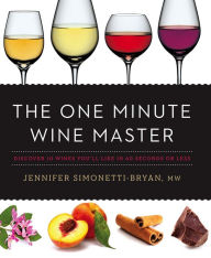 Title: The One Minute Wine Master: Discover 10 Wines You'll Like in 60 Seconds or Less, Author: Jennifer Simonetti-Bryan