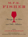 M.F.K. Fisher: Musings on Wine and Other Libations