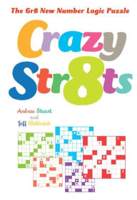 Title: Crazy Str8ts: The Gr8 New Number Logic Puzzle, Author: Andrew Stuart