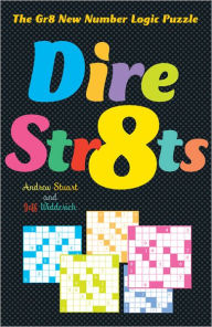 Title: Dire Str8ts: The Gr8 New Number Logic Puzzle, Author: Jeff Widderich