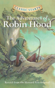 Title: The Adventures of Robin Hood (Classic Starts Series), Author: Howard Pyle
