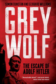 Title: Grey Wolf: The Escape of Adolf Hitler, Author: Simon Dunstan