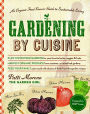 Gardening by Cuisine: An Organic-Food Lover's Guide to Sustainable Living