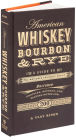 American Whiskey, Bourbon & Rye: A Guide to the Nation's Favorite Spirit