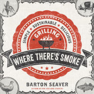 Title: Where There's Smoke, Author: Barton Seaver