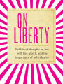 On Liberty: bold-faced thoughts on free will, free speech, and the importance of individuality