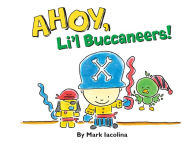 Title: Ahoy, Li'l Buccaneers!, Author: Mark Iacolina