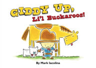 Title: Giddy Up, Li'l Buckaroos!, Author: Mark Iacolina