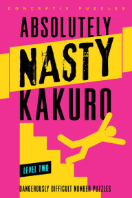 Title: Absolutely Nasty Kakuro Level Two, Author: Conceptis Puzzles