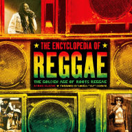 Title: The Encyclopedia of Reggae: The Golden Age of Roots Reggae, Author: Mike Alleyne