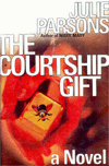 Title: The Courtship Gift, Author: Julie Parsons