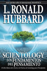 Title: Scientology: Los Fundamentos Del Pensamiento: El Libro Basico de la Teoria y la Practica de Scientology para Principiantes, Author: L. Ron Hubbard