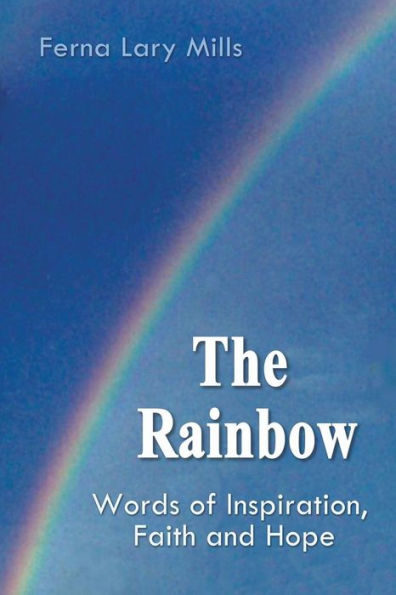 The Rainbow, Words of Inspiration, Faith and Hope