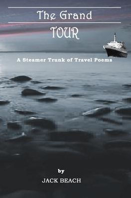 The Grand Tour: A Steamer Trunk of Travel Poems