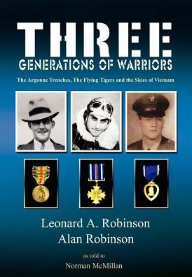 Three Generations of Warriors: The Argonne Trenches, The Flying Tigers and the Skies of Vietnam