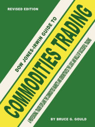 Title: Dow Jones-Irwin Guide to Commodities Trading, Author: Bruce G Gould
